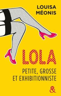  Achetez le livre d'occasion Lola, petite, grosse et exhibitionniste de Louisa Méonis sur Livrenpoche.com 