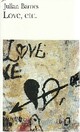 Achetez le livre d'occasion Love, etc... de Julian Barnes sur Livrenpoche.com 