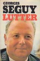  Achetez le livre d'occasion Lutter de Georges Séguy sur Livrenpoche.com 
