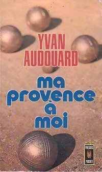 Achetez le livre d'occasion Ma Provence à moi de Yvan Audouard sur Livrenpoche.com 