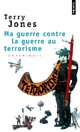  Achetez le livre d'occasion Ma guerre contre la guerre au terrorisme de Terry Jones sur Livrenpoche.com 