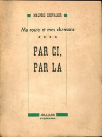  Achetez le livre d'occasion Ma route et mes chansons Tome IV : Par ci par là de Maurice Chevalier sur Livrenpoche.com 