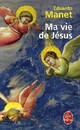  Achetez le livre d'occasion Ma vie de Jésus de Eduardo Manet sur Livrenpoche.com 