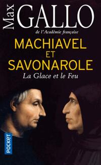  Achetez le livre d'occasion Machiavel et Savonarole. La Glace et le Feu de Max Gallo sur Livrenpoche.com 