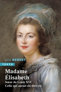  Achetez le livre d'occasion Madame Élisabeth : Soeur de Louis XVI. Celle qui aurait dû être roi de Anne Bernet sur Livrenpoche.com 
