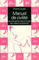  Achetez le livre d'occasion Manuel de civilité de Pierre Louÿs sur Livrenpoche.com 