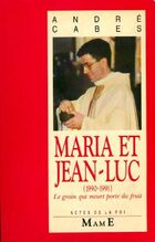  Achetez le livre d'occasion Maria et Jean-Luc 1990-1991): Le grain qui meurt porte du fruit sur Livrenpoche.com 