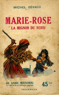  Achetez le livre d'occasion Marie-Rose, la mignon du nord de Michel Zévaco sur Livrenpoche.com 