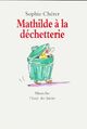  Achetez le livre d'occasion Mathilde à la déchetterie de Sophie Chérer sur Livrenpoche.com 