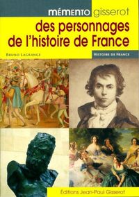  Achetez le livre d'occasion Mémento Gisserot des personnages de l'histoire de France de Bruno Lagrange sur Livrenpoche.com 