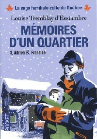  Achetez le livre d'occasion Mémoires d'un quartier Tome III : Adrien & Francine de Louise Tremblay D'Essiambre sur Livrenpoche.com 