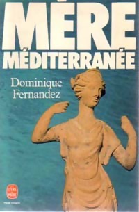  Achetez le livre d'occasion Mère méditerranée de Dominique Fernandez sur Livrenpoche.com 