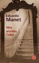  Achetez le livre d'occasion Mes années Cuba de Eduardo Manet sur Livrenpoche.com 
