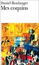  Achetez le livre d'occasion Mes coquins de Daniel Boulanger sur Livrenpoche.com 