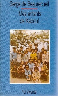  Achetez le livre d'occasion Mes enfants de Kaboul de Serge De Beaurecueil sur Livrenpoche.com 