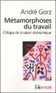  Achetez le livre d'occasion Métamorphoses du travail de André Gorz sur Livrenpoche.com 