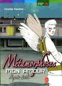  Achetez le livre d'occasion Métamorphoses, mon amour de Christian Ovide ; Palustran sur Livrenpoche.com 