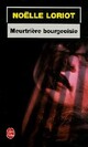  Achetez le livre d'occasion Meurtrière bourgeoise de Noëlle Loriot sur Livrenpoche.com 