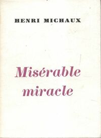  Achetez le livre d'occasion Misérable miracle de Henri Michaux sur Livrenpoche.com 