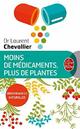  Achetez le livre d'occasion Moins de médicaments, plus de plantes de Laurent Chevallier sur Livrenpoche.com 