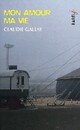  Achetez le livre d'occasion Mon amour ma vie de Claudie Gallay sur Livrenpoche.com 