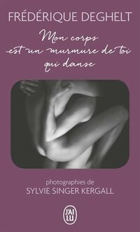  Achetez le livre d'occasion Mon corps est un murmure de toi qui danse de Frédérique Deghelt sur Livrenpoche.com 