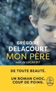  Achetez le livre d'occasion Mon père / Lucas dit de Grégoire Delacourt sur Livrenpoche.com 
