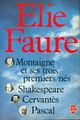  Achetez le livre d'occasion Montaigne et ses trois premiers-nés : Shakespeare, Cervantès, Pascal de Elie Faure sur Livrenpoche.com 