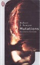  Achetez le livre d'occasion Mutations de Robert J. Sawyer sur Livrenpoche.com 