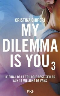  Achetez le livre d'occasion My dilemma is you Tome III de Cristina Chiperi sur Livrenpoche.com 