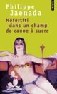  Achetez le livre d'occasion Néfertiti dans un champ de canne à sucre de Philippe Jaenada sur Livrenpoche.com 