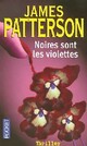  Achetez le livre d'occasion Noires sont les violettes de James Patterson sur Livrenpoche.com 