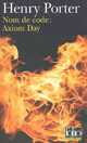  Achetez le livre d'occasion Nom de code : Axiom Day de Henry Porter sur Livrenpoche.com 