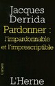  Achetez le livre d'occasion Pardonner : l'impardonnable et l'imprescriptible de Jacques Derrida sur Livrenpoche.com 