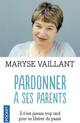  Achetez le livre d'occasion Pardonner à ses parents de Maryse Vaillant sur Livrenpoche.com 