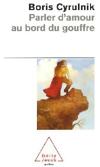  Achetez le livre d'occasion Parler d'amour au bord du gouffre de Boris Cyrulnik sur Livrenpoche.com 