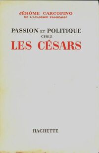  Achetez le livre d'occasion Passion et politique chez les Césars de Jérome Carcopino sur Livrenpoche.com 