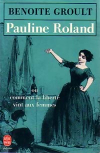  Achetez le livre d'occasion Pauline Roland ou comment la liberté vint aux femmes de Benoîte Groult sur Livrenpoche.com 