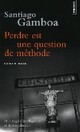  Achetez le livre d'occasion Perdre est une question de méthode de Santiago Gamboa sur Livrenpoche.com 