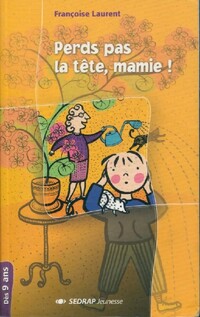  Achetez le livre d'occasion Perds pas la tête, mamie ! de Françoise Laurent sur Livrenpoche.com 