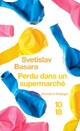  Achetez le livre d'occasion Perdu dans un supermarché de Svetislav Basara sur Livrenpoche.com 