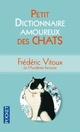  Achetez le livre d'occasion Petit dictionnaire amoureux des chats de Frédéric Vitoux sur Livrenpoche.com 