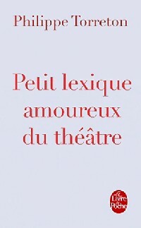  Achetez le livre d'occasion Petit lexique amoureux du théâtre de Philippe Torreton sur Livrenpoche.com 