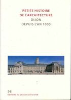  Achetez le livre d'occasion Petite histoire de l'architecture Dijon depuis l'an 1000 sur Livrenpoche.com 
