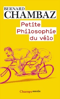  Achetez le livre d'occasion Petite philosophie du vélo de Bernard Chambaz sur Livrenpoche.com 