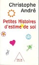  Achetez le livre d'occasion Petites histoires d'estime de soi de Christophe André sur Livrenpoche.com 