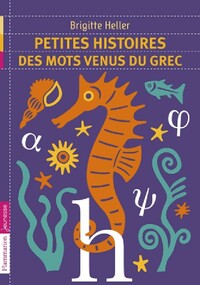  Achetez le livre d'occasion Petites histoires des mots venus du grec de Brigitte Heller-Arfouillère sur Livrenpoche.com 