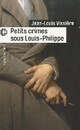  Achetez le livre d'occasion Petits crimes sous Louis-Philippe de Jean-Louis Vissière sur Livrenpoche.com 
