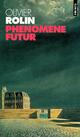  Achetez le livre d'occasion Phénomène futur de Olivier Rolin sur Livrenpoche.com 