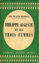  Achetez le livre d'occasion Philippe Auguste et ses trois femmes sur Livrenpoche.com 